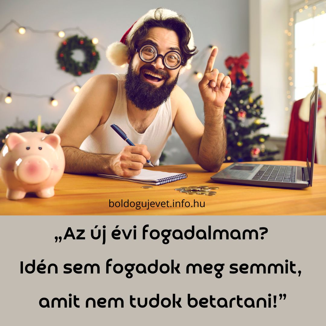 vicces újévi idézet „Az új évi fogadalmam? Idén sem fogadok meg semmit, amit nem tudok betartani!”